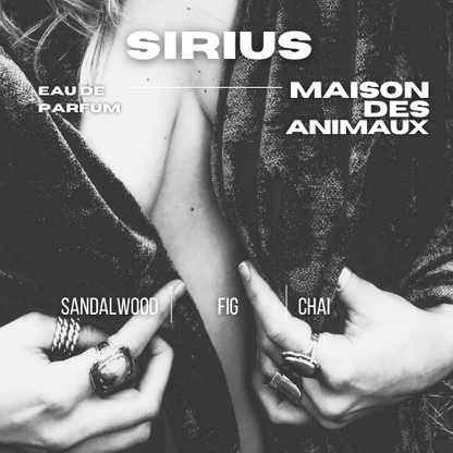 Black and white promotional image for "SIRIUS EAU DE PARFUM" by "MAISON DES ANIMAUX", a close-up of a person in a robe with rings on their hands, listing scent notes of Sandalwood, Fig, and Chai.